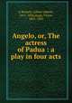 Angelo, or, The actress of Padua : a play in four acts, Gilbert Abbott Beckett 