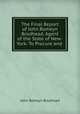 The Final Report of John Romeyn Brodhead, Agent of the State of New-York: To Procure and ., John Romeyn Brodhead 