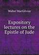 Expository lectures on the Epistle of Jude, Walter MacGilvray 