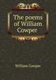 The poems of William Cowper, Cowper William 