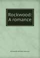 Rockwood: A romance, Ainsworth William Harrison 