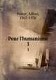 Pour l`humanisme. 1, Poizat, Alfred, 1863-1936 