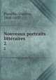 Nouveaux portraits littraires. 2, Planche, Gustave, 1808-1857 