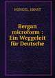 Bergan microform : Ein Weggeleit fur Deutsche, WENGEL, ERNST 