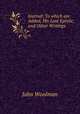Journal: To which are Added, His Last Epistle, and Other Writings, John Woolman 
