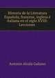 Historia de la Literatura Espaola, francesa, inglesa italiana en el siglo XVIII: Lecciones ., Antonio Alcala Galiano 