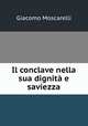 Il conclave nella sua dignita e saviezza, Giacomo Moscarelli 