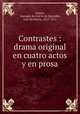 Contrastes : drama original en cuatro actos y en prosa, Marques de Aunon 