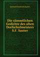 Die smmtlichen Gedichte des alten Dorfschulmeisters S.F. Sauter, Samuel Friedrich Sauter 