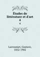 tudes de littrature et d`art. 4, Larroumet, Gustave, 1852-1902 