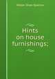 Hints on house furnishings;, Sparrow, Walter Shaw 