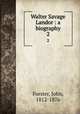 Walter Savage Landor : a biography. 2, Forster, John, 1812-1876 