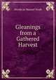 Gleanings from a Gathered Harvest, Mordecai Manuel Noah 