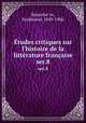 tudes critiques sur l`histoire de la littrature franaise. ser.8, Ferdinand Brunetie?re 