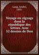 Voyage en zigzags dans la republique des lettres. Avec 52 dessins de Don, Andre Lang 