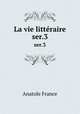 La vie littraire. ser.3, Анатоль Франс 