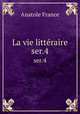 La vie littraire. ser.4, Анатоль Франс 