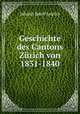 Geschichte des Cantons Zurich von 1831-1840, Johann Jakob Leuthy 