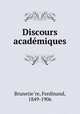 Discours academiques, Ferdinand Brunetie?re 