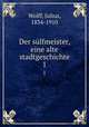 Der slfmeister, eine alte stadtgeschichte. 1, Wolff, Julius, 1834-1910 