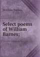 Select poems of William Barnes;, Barnes, William 