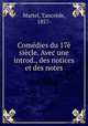 Comedies du 17e siecle. Avec une introd., des notices et des notes, Tancrede Martel 