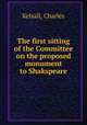 The first sitting of the Committee on the proposed monument to Shakspeare, Kelsall, Charles 