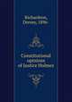 Constitutional opinions of Justice Holmes, Richardson, Dorsey, 1896- 