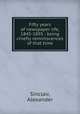 Fifty years of newspaper life, 1845-1895 : being chiefly reminiscences of that time, Sinclair, Alexander 