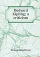 Rudyard Kipling; a criticism, Le Gallienne, Richard, 1866-1947 
