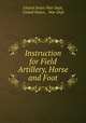 Instruction for Field Artillery, Horse and Foot, United States War Dept, United States , War Dept 