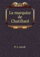 La marquise de Chatillard, P. L. Jacob 