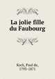 La jolie fille du Faubourg, Kock, Paul de, 1793-1871 
