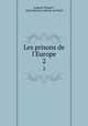 Les prisons de l`Europe. 2, Auguste Maquet 