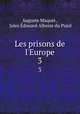 Les prisons de l`Europe. 3, Auguste Maquet 