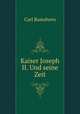Kaiser Joseph II. Und seine Zeit, Carl Ramshorn 