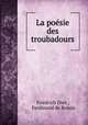La poesie des troubadours, Friedrich Diez , Ferdinand de Roisin 