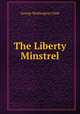 The Liberty Minstrel, George Washington Clark 