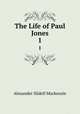 The Life of Paul Jones. 1, Alexander Slidell Mackenzie 