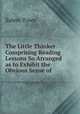The Little Thinker Comprising Reading Lessons So Arranged as to Exhibit the Obvious Sense of ., Salem Town 