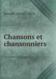 Chansons et chansonniers, Avenel, Henri, 1853- 