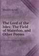 The Lord of the Isles: The Field of Waterloo, and Other Poems, Scott Walter 