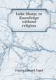Luke Sharp; or Knowledge without religion, Francis Edward Paget 