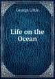 Life on the Ocean, George Little 