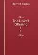 The Lowell Offering. 5, Harriet Farley 