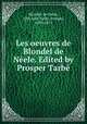 Les oeuvres de Blondel de Nele. Edited by Prosper Tarb, de Nesle Blondel 