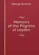 Memoirs of the pilgrims at leyden, George Sumner 