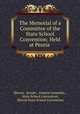 The Memorial of a Committee of the State School Convention: Held at Peoria ., Illinois, Senate , General Assembly , State School Convention, Illinois State School Convention 