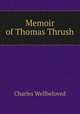 Memoir of Thomas Thrush, Charles Wellbeloved 