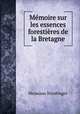 Memoire sur les essences forestieres de la Bretagne, Hermann Nordlinger 